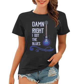 Damn Right I Got The Blues Guitar Tshirt Women T-shirt - Monsterry UK