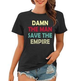 Damn The Man Save The Empire Graphic Design Printed Casual Daily Basic Women T-shirt - Thegiftio UK