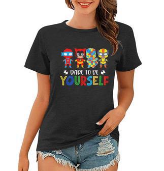 Dare To Be Yourself Autism Awareness Superheroes Women T-shirt - Monsterry DE