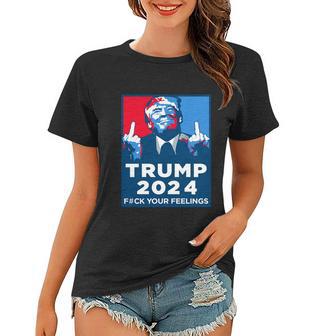 Donald Trump Fuck Your Feelings Tshirt Women T-shirt - Monsterry