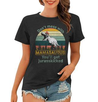 Dont Mess With Mamasaurus Jurrasskicked Women T-shirt - Monsterry