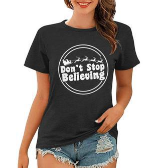 Dont Stop Believing Santa Sleigh Christmas Women T-shirt - Monsterry DE