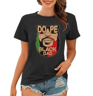 Dope Black Dad Fathers Day Tshirt Women T-shirt - Monsterry