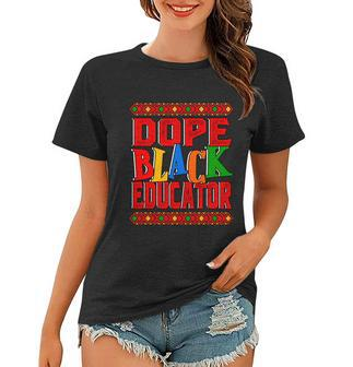 Dope Black Educator Black History Month 2022 Bhm Teacher Gift Women T-shirt - Monsterry