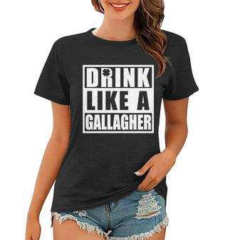 Drink Like A Gallagher Funny St Patricks Day Irish Clover Women T-shirt - Monsterry DE