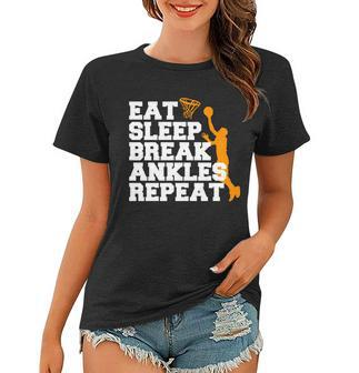 Eat Sleep Break Ankles Repeat Tshirt Women T-shirt - Monsterry UK