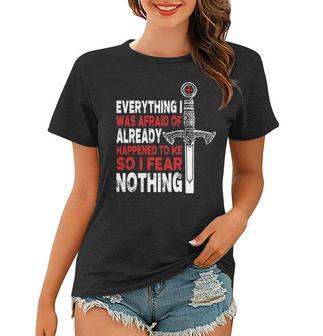 Everything I Was Afraid Of Already Happened To Me So I Fear Nothing - Templar Shirts Women T-shirt - Thegiftio UK