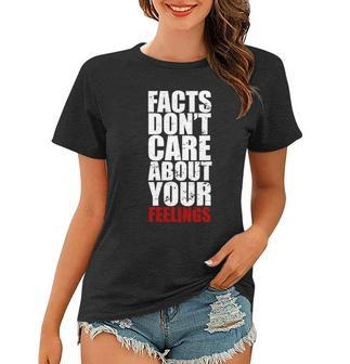 Facts Dont Care About Your Feelings Women T-shirt - Monsterry AU