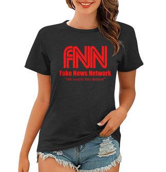 Fake News Network Ffn We Invent You Believe Donald Trump Women T-shirt - Monsterry