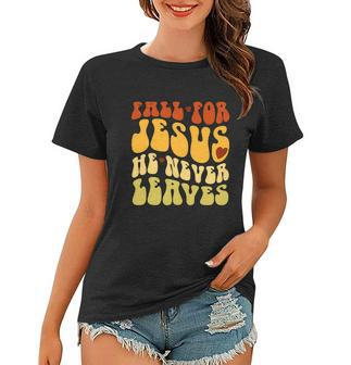 Fall For Jesus He Never Leaves Love Jesus Funny Thanksgiving Graphic Design Printed Casual Daily Basic Women T-shirt - Thegiftio UK