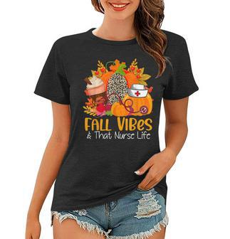 Fall Vibes & That Nurse Life Fall Autumn Thankful Nurse Life  Women T-shirt