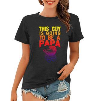 Fathers Day This Guy Is Going To Be A Papa Gift Women T-shirt - Monsterry UK