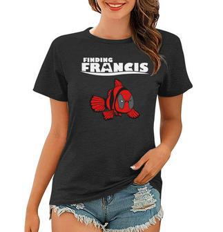 Finding Francis Movie Parody Tshirt Women T-shirt - Monsterry