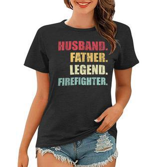 Firefighter Funny Husband Father Legend Firefighter Fathers Day Women T-shirt - Seseable