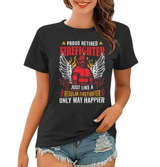 Firefighter Proud Retired Firefighter Like A Regular Only Way Happier Women T-shirt - Seseable