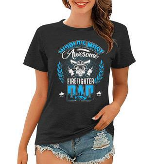 Firefighter Proud Worlds Awesome Firefighter Dad Cool Dad Fathers Day V2 Women T-shirt - Seseable