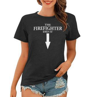 Firefighter The Firefighter Did It Firefighter Wife Pregnancy Women T-shirt - Seseable