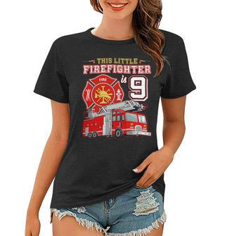 Firefighter This Little Firefighter Is 9 Years Old 9Th Birthday Kid Boy Women T-shirt - Seseable