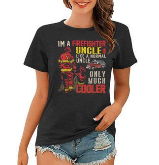 Firefighter Vintage Im A Firefighter Uncle Definition Much Cooler Women T-shirt - Seseable