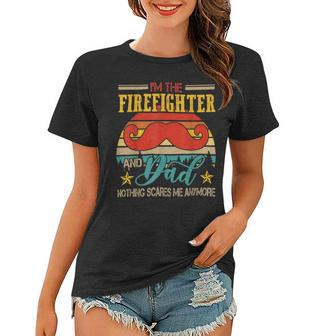 Firefighter Vintage Retro Im The Firefighter And Dad Funny Dad Mustache Women T-shirt | Seseable UK