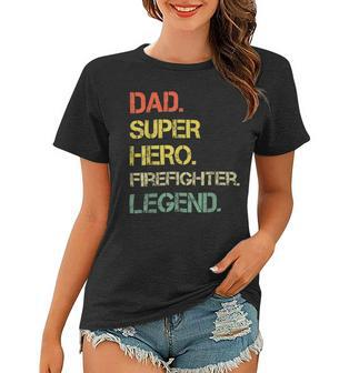Firefighter Vintage Style Dad Hero Firefighter Legend Fathers Day Women T-shirt - Seseable
