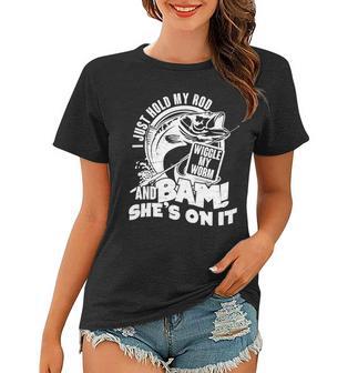 Fishing I Just Hold My Rod And Wiggle My Worm Tshirt Women T-shirt - Monsterry AU