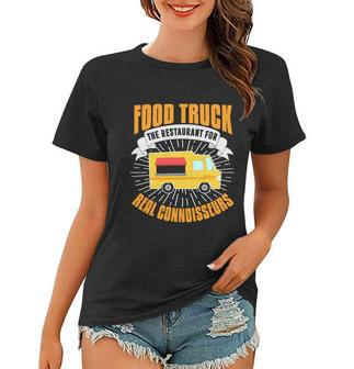 Food Truck Cool Gift Funny Connoisseur Quote Food Truck Lover Gift Women T-shirt - Monsterry CA