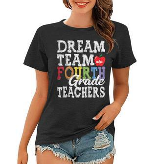 Fourth Grade Teachers Dream Team Aka 4Th Grade Teachers Women T-shirt - Seseable