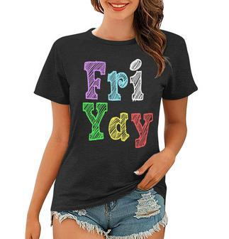 Fri Yay School Weekend Love Fridays Women T-shirt - Monsterry