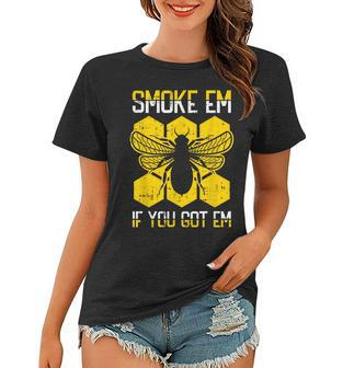 Funny Beekeeper Bee - Smoke Em If You Got Em Women T-shirt - Thegiftio UK