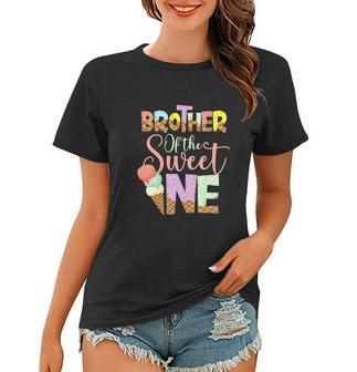 Funny Brother Of The Sweet One Cute Ice Cream Lovers Women T-shirt - Monsterry AU