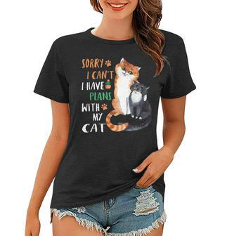 Funny Cat Lover Sorry I Cant I Have Plans With My Cat Women T-shirt - Thegiftio UK