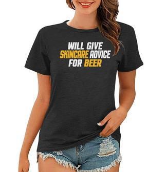 Funny Esthetician Will Give Skincare Advice For Beer V2 Women T-shirt - Seseable