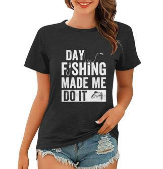 Funny Fishing Made Me Do It Cool Fisherman Women T-shirt - Monsterry
