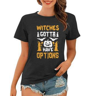 Funny Halloween Witches Gotta Have Options Halloween Witches Graphic Design Printed Casual Daily Basic Women T-shirt - Thegiftio UK