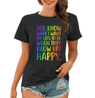 Funny Happy Lgbt Parents You Know What I Want For My Kids Women T-shirt - Monsterry UK