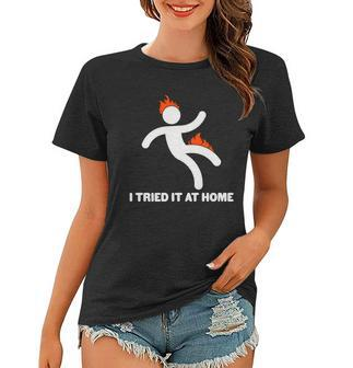 Funny I Tried It At Home Women T-shirt - Monsterry