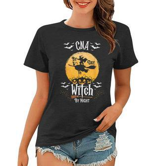 Funny Nursing Assistant Halloween Cna By Day Witch By Night Women T-shirt - Seseable
