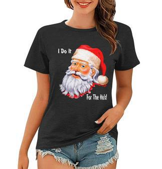 Funny Santa Claus I Do It For The Hos Christmas Graphic Design Printed Casual Daily Basic Women T-shirt - Thegiftio UK