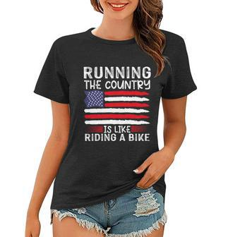 Funny Sarcastic Running The Country Is Like Riding A Bike Women T-shirt - Monsterry AU