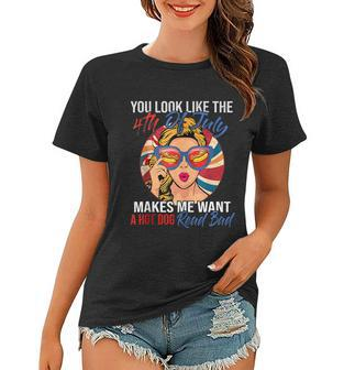 Funny You Look Like The 4Th Of July Makes Me Want A Hot Dog Women T-shirt - Monsterry CA