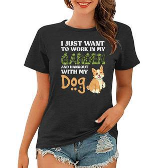 Gardening I Just Want To Work In My Garden And Hangout With My Dog Women T-shirt - Seseable