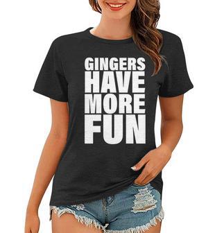 Gingers Have More Fun Women T-shirt - Monsterry