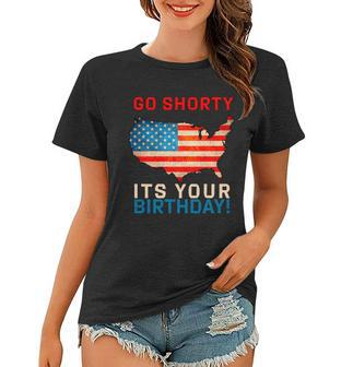 Go Shorty Its Your Birthday America 4Th Of July Women T-shirt - Monsterry