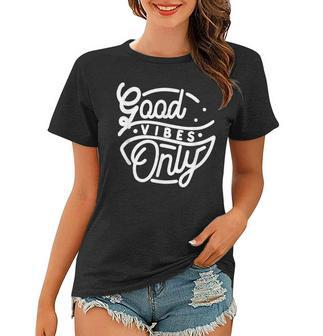 Good Vibes Only Positive Message Quote Men Women Kids Women T-shirt - Seseable