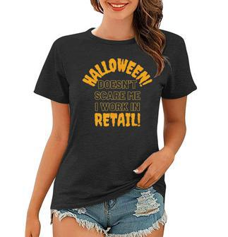 Halloween Doesnt Scare Me I Work In Retail Halloween Spooky Women T-shirt - Thegiftio UK