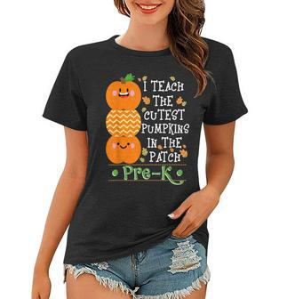 Halloween I Teach The Cutest Pumpkins In Patch Pre-K Teacher Women T-shirt - Thegiftio UK