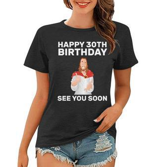 Happy 30Th Birthday See You Soon Graphic Design Printed Casual Daily Basic Women T-shirt - Thegiftio UK