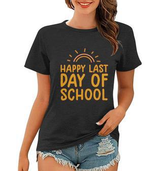 Happy Last Day Of School Students And Teachers Graduation Great Gift Women T-shirt - Monsterry DE