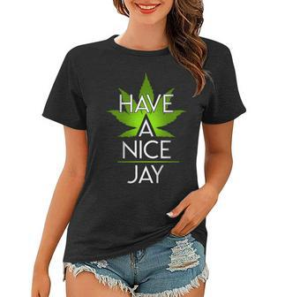 Have A Nice Jay Funny Weed Women T-shirt - Monsterry DE
